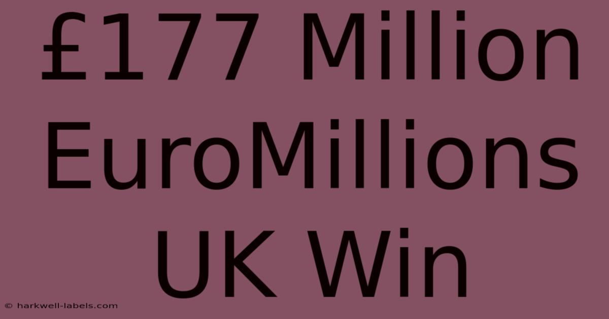 £177 Million EuroMillions UK Win