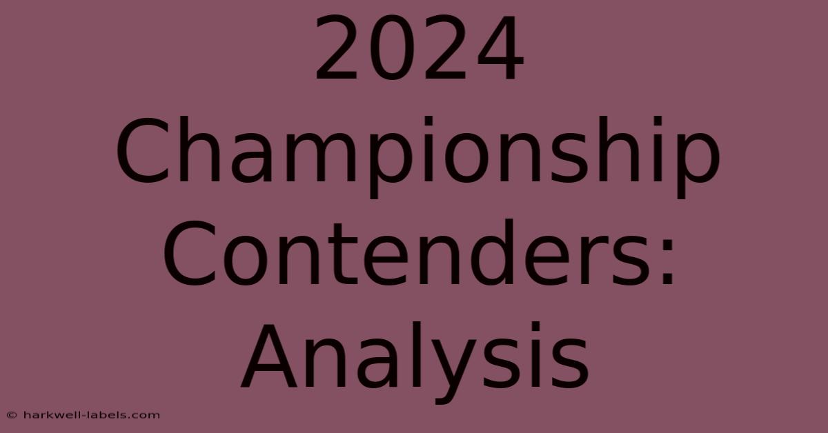 2024 Championship Contenders: Analysis