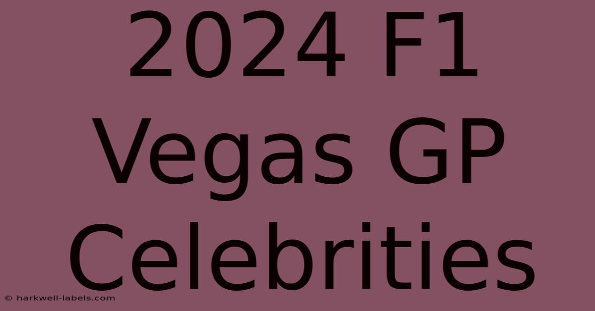 2024 F1 Vegas GP Celebrities