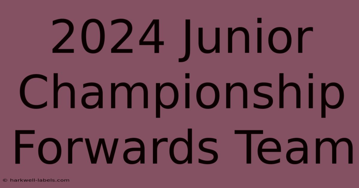 2024 Junior Championship Forwards Team