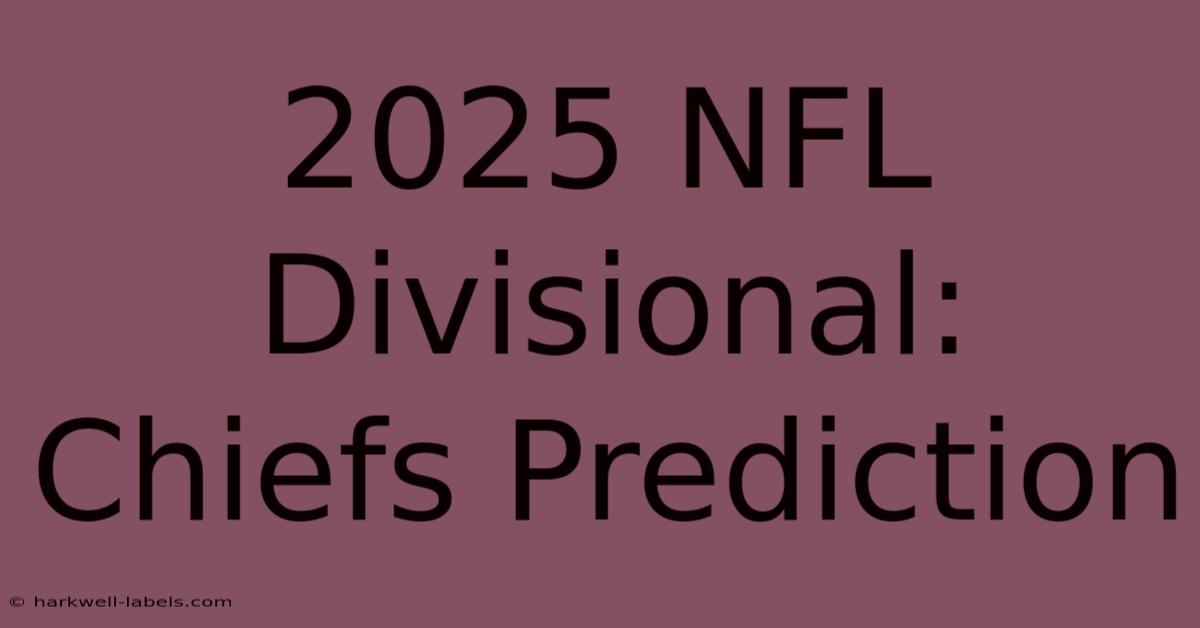 2025 NFL Divisional: Chiefs Prediction