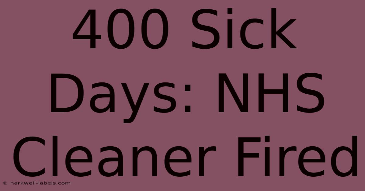 400 Sick Days: NHS Cleaner Fired