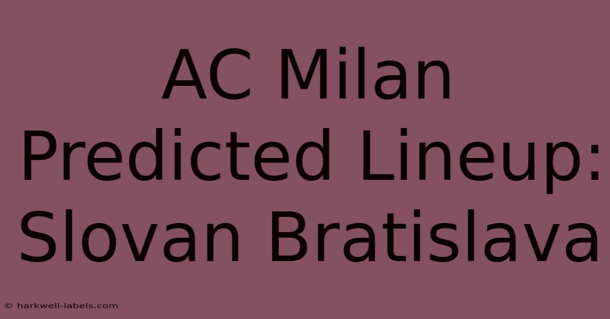 AC Milan Predicted Lineup: Slovan Bratislava