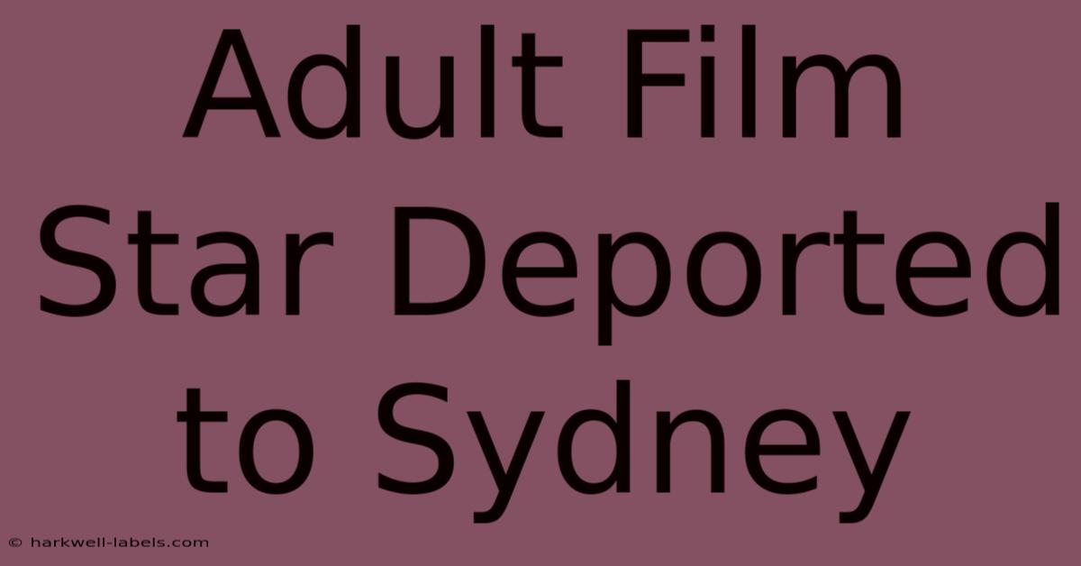 Adult Film Star Deported To Sydney