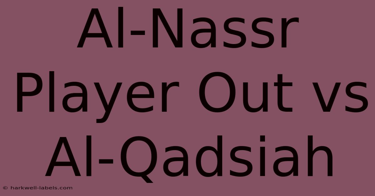 Al-Nassr Player Out Vs Al-Qadsiah