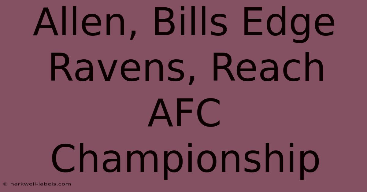 Allen, Bills Edge Ravens, Reach AFC Championship