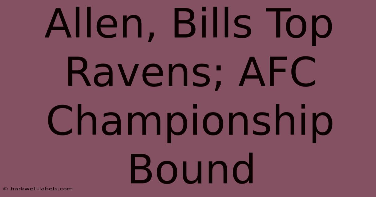 Allen, Bills Top Ravens; AFC Championship Bound