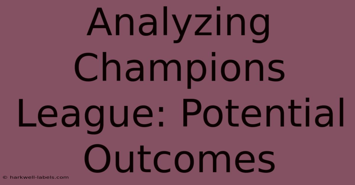 Analyzing Champions League: Potential Outcomes