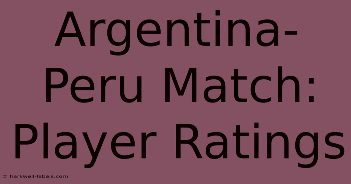 Argentina-Peru Match: Player Ratings