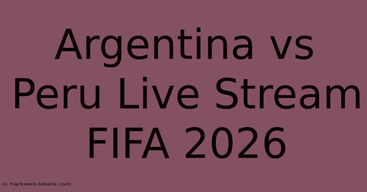 Argentina Vs Peru Live Stream FIFA 2026