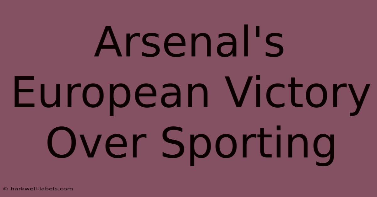 Arsenal's European Victory Over Sporting