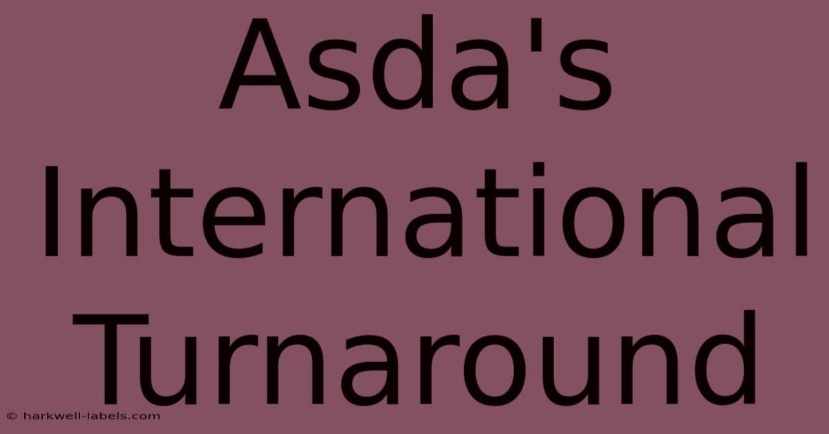 Asda's International Turnaround