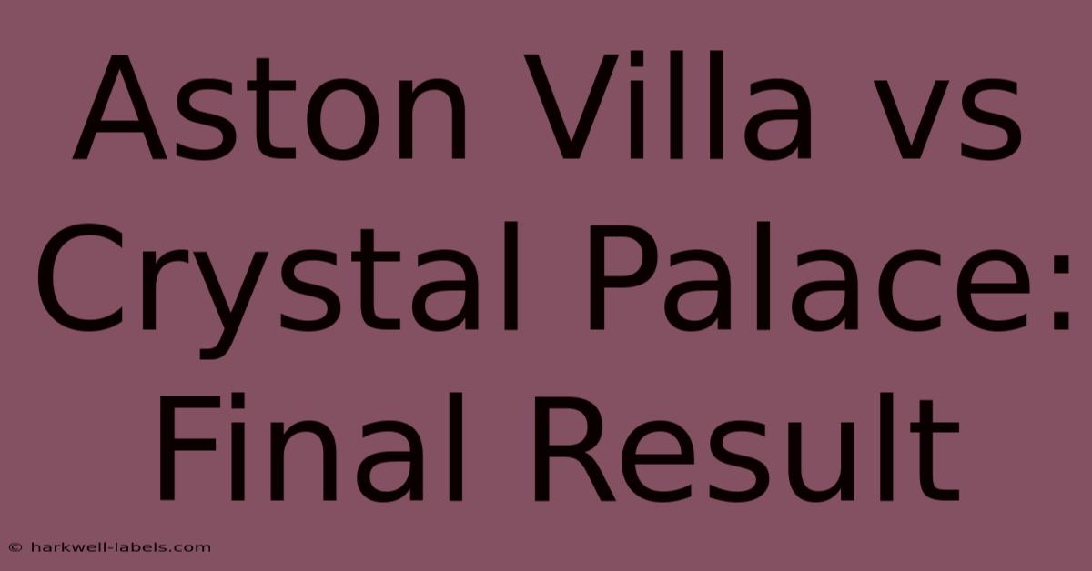 Aston Villa Vs Crystal Palace: Final Result