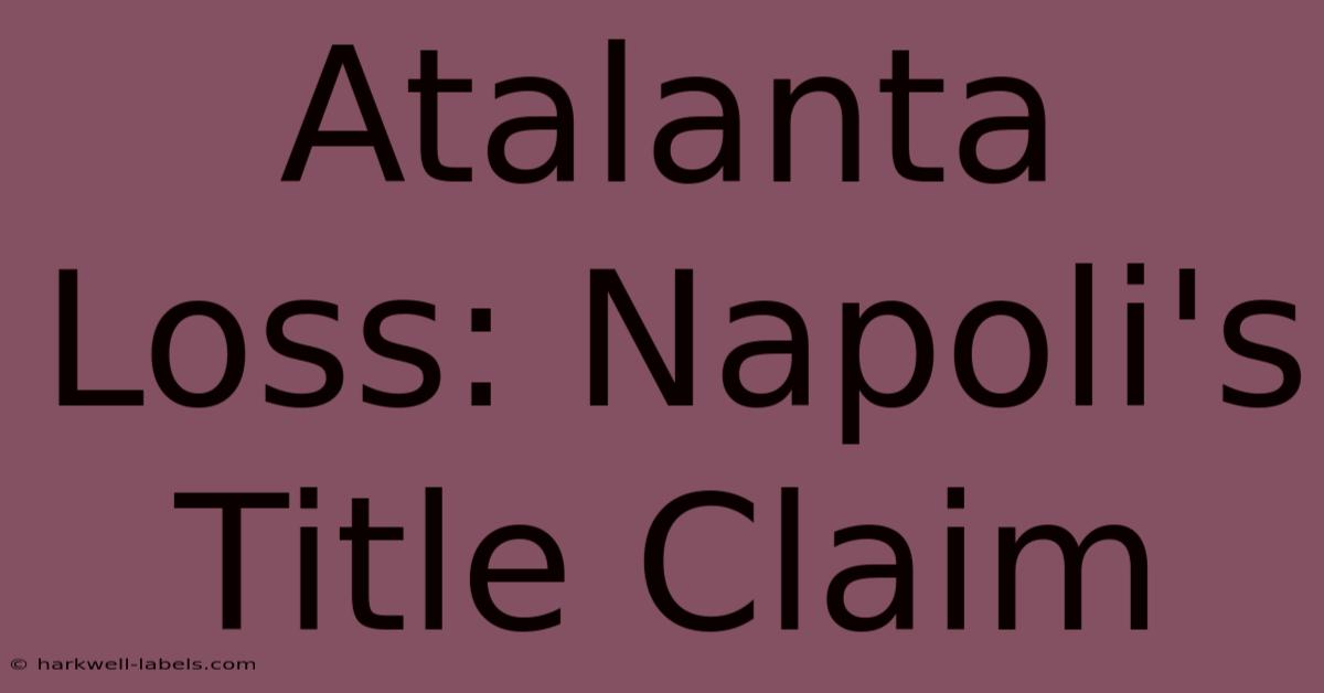 Atalanta Loss: Napoli's Title Claim