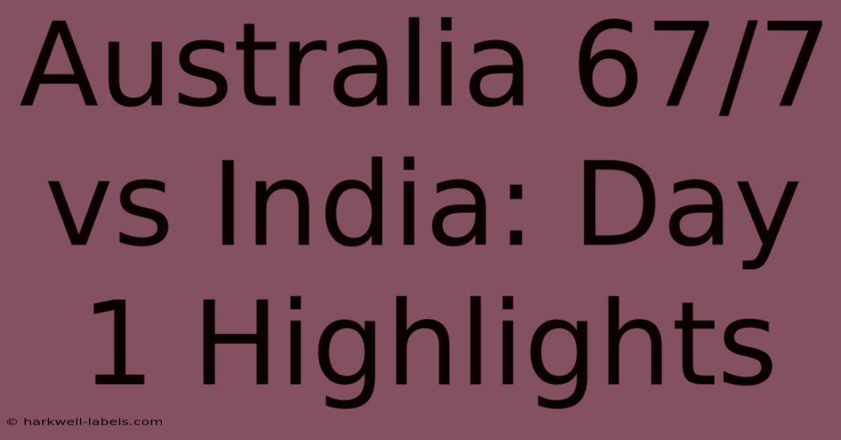 Australia 67/7 Vs India: Day 1 Highlights