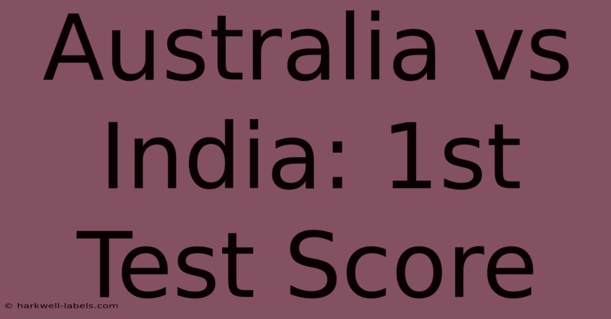 Australia Vs India: 1st Test Score