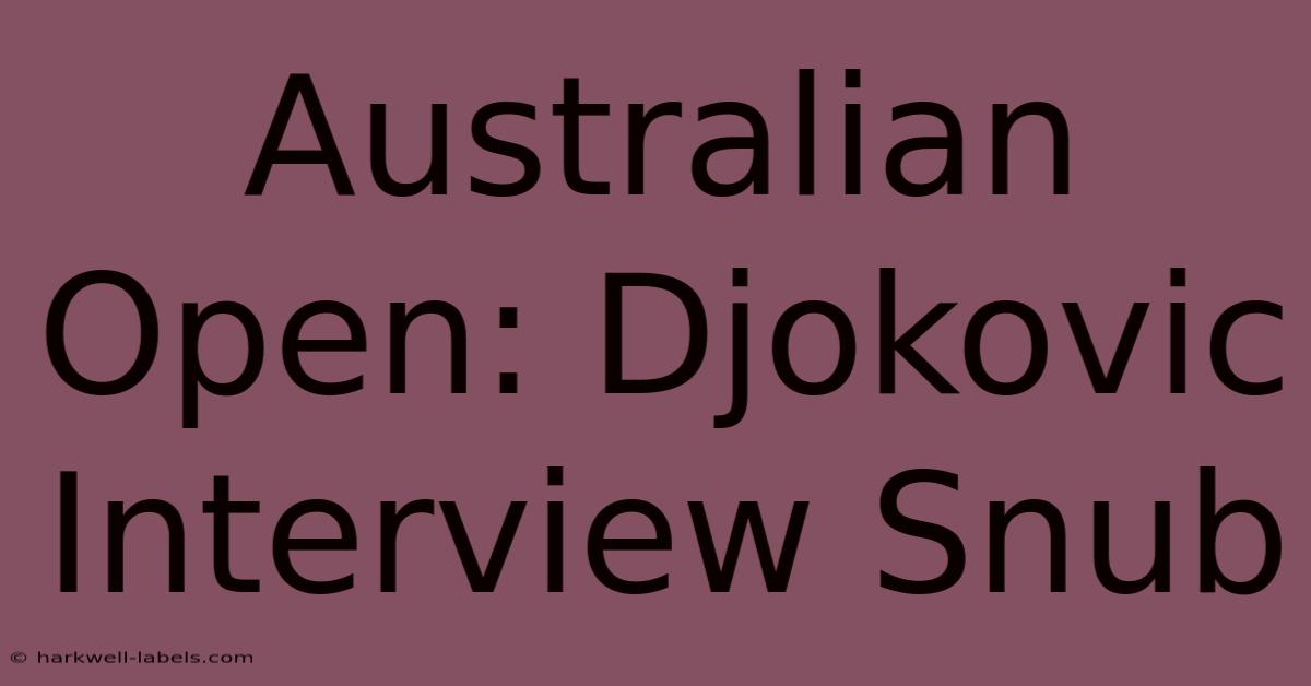 Australian Open: Djokovic Interview Snub