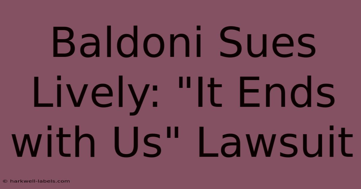 Baldoni Sues Lively: 