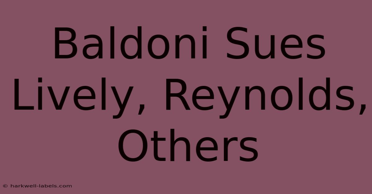 Baldoni Sues Lively, Reynolds, Others