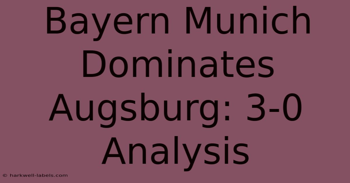 Bayern Munich Dominates Augsburg: 3-0 Analysis