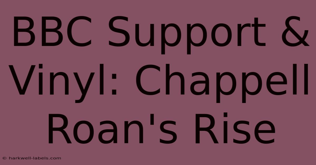 BBC Support & Vinyl: Chappell Roan's Rise