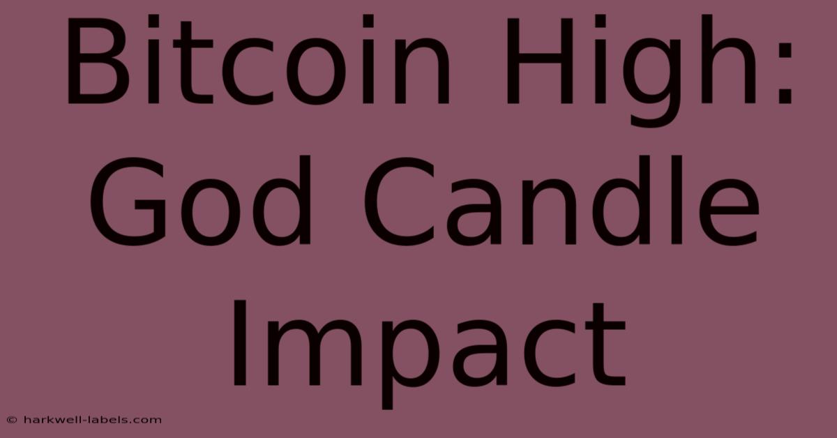 Bitcoin High: God Candle Impact