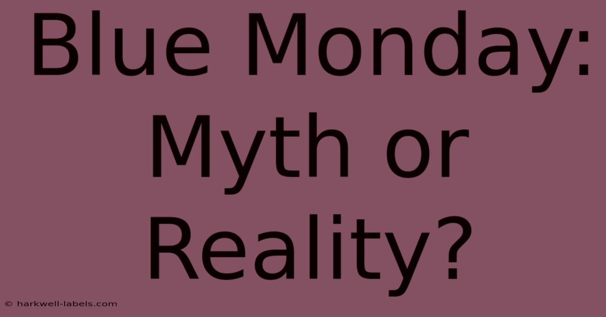 Blue Monday: Myth Or Reality?