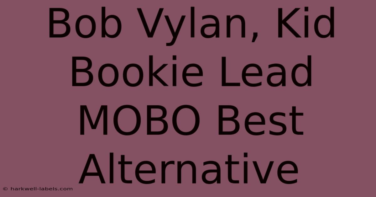 Bob Vylan, Kid Bookie Lead MOBO Best Alternative