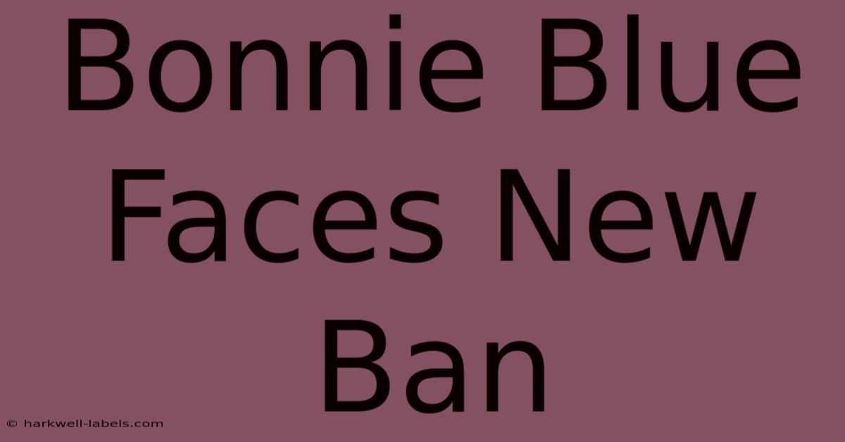 Bonnie Blue Faces New Ban