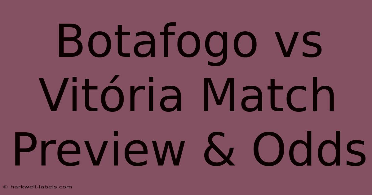 Botafogo Vs Vitória Match Preview & Odds