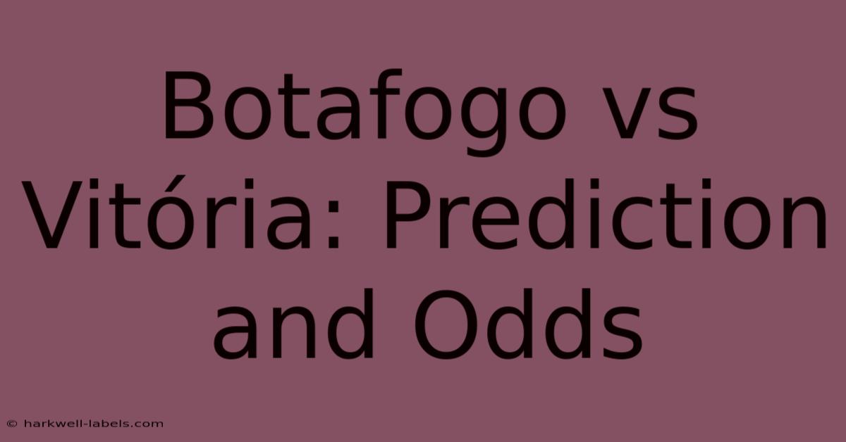 Botafogo Vs Vitória: Prediction And Odds