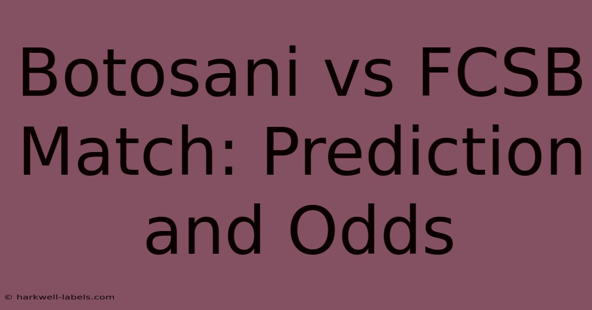 Botosani Vs FCSB Match: Prediction And Odds