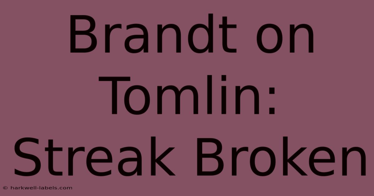 Brandt On Tomlin: Streak Broken