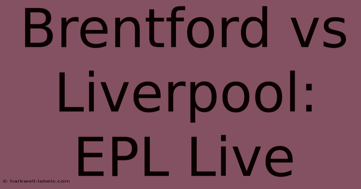 Brentford Vs Liverpool: EPL Live