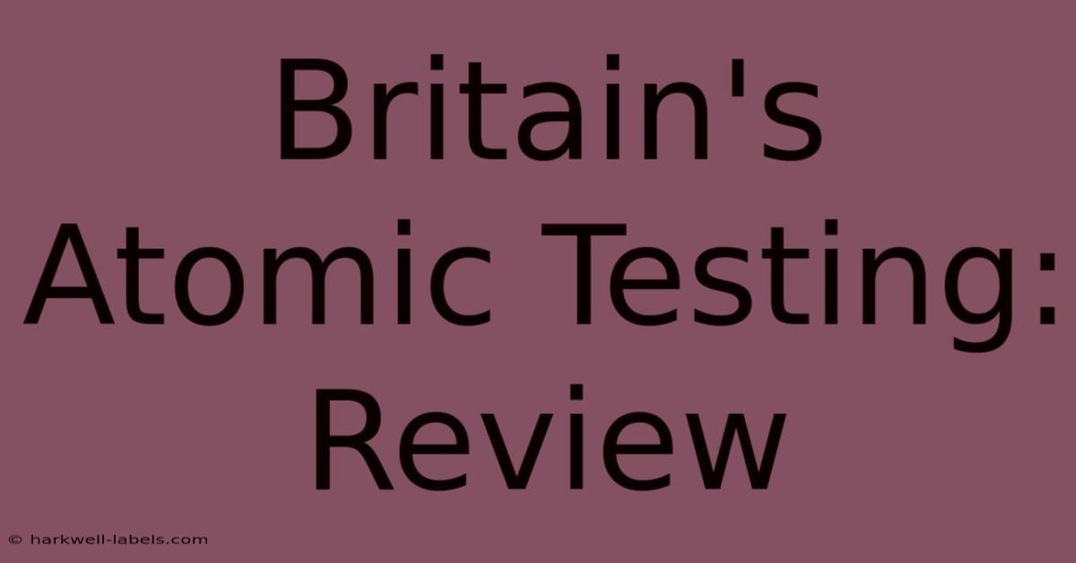 Britain's Atomic Testing: Review