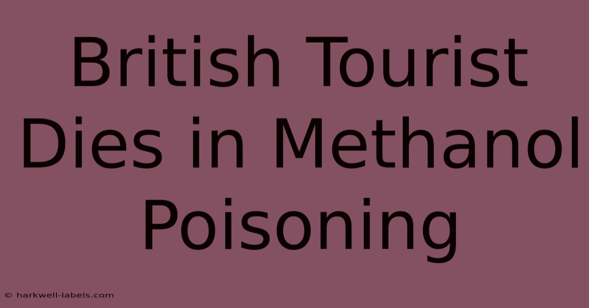 British Tourist Dies In Methanol Poisoning