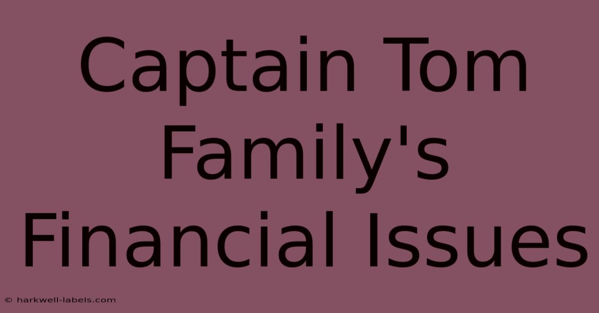 Captain Tom Family's Financial Issues