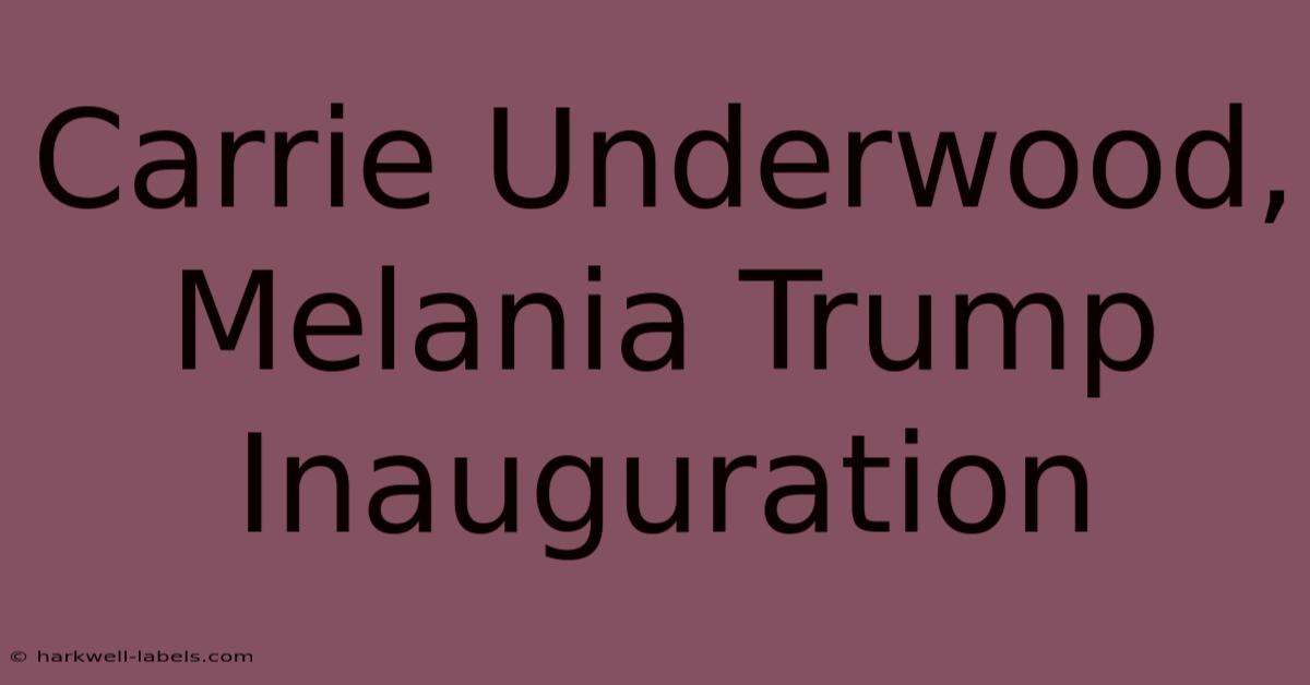 Carrie Underwood, Melania Trump Inauguration