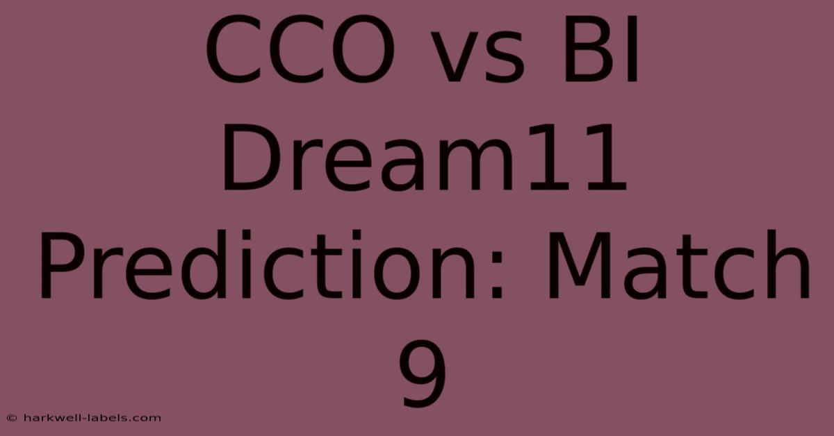 CCO Vs BI Dream11 Prediction: Match 9