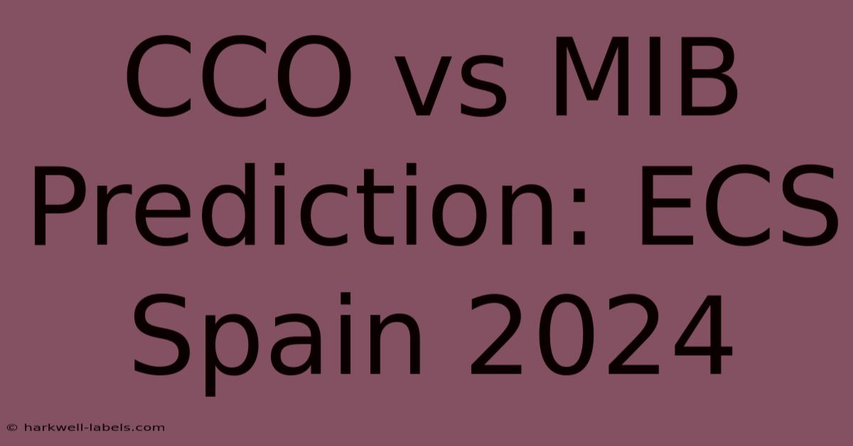 CCO Vs MIB Prediction: ECS Spain 2024