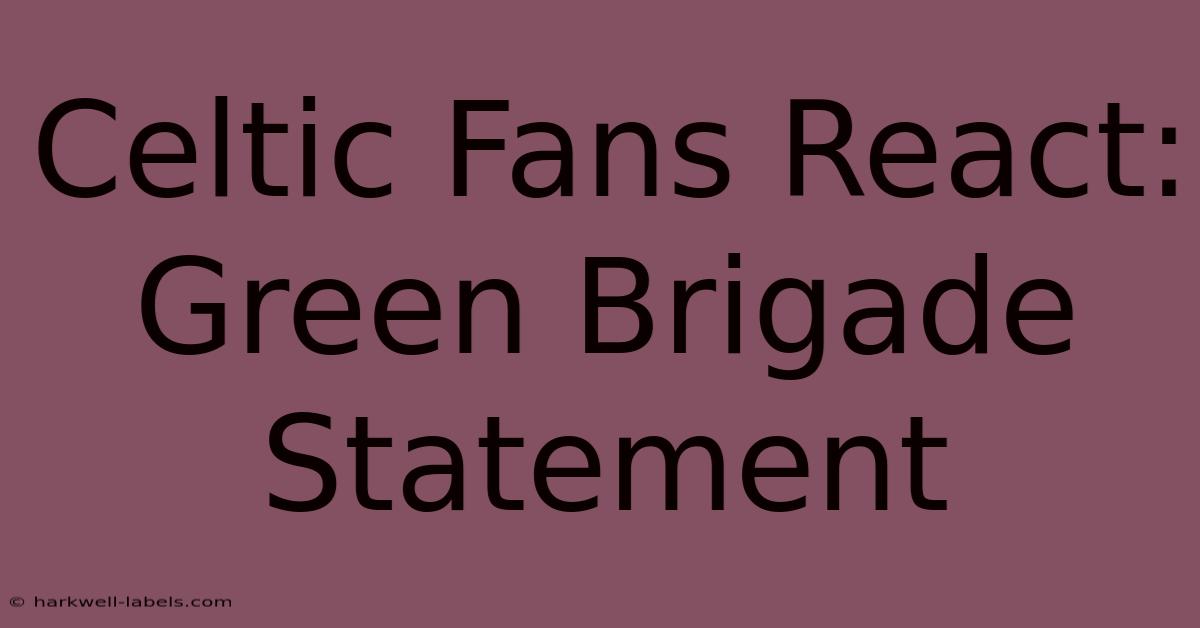 Celtic Fans React: Green Brigade Statement