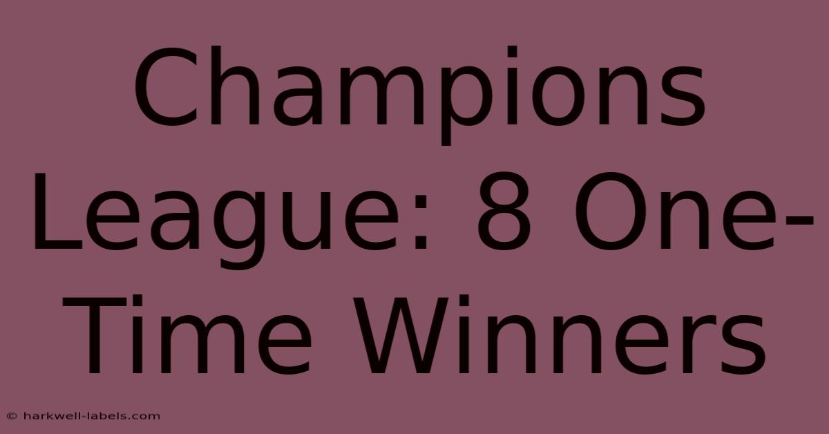 Champions League: 8 One-Time Winners