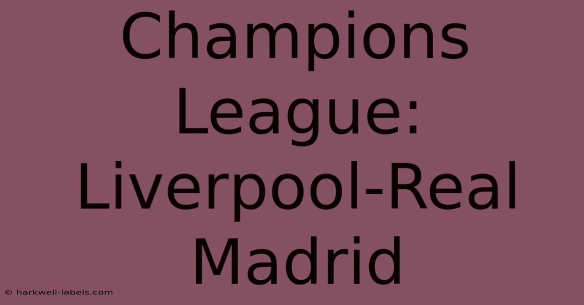 Champions League: Liverpool-Real Madrid