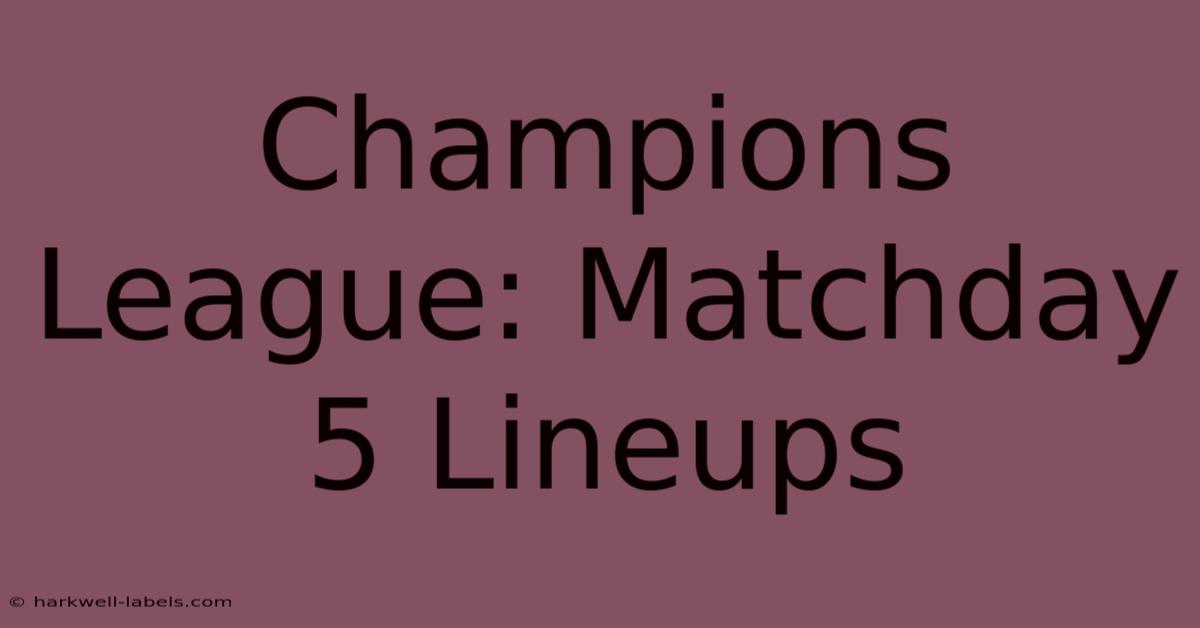 Champions League: Matchday 5 Lineups