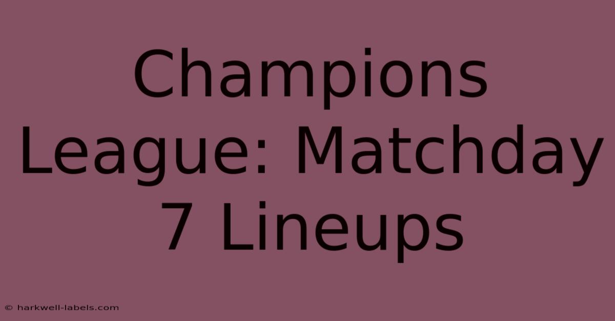 Champions League: Matchday 7 Lineups