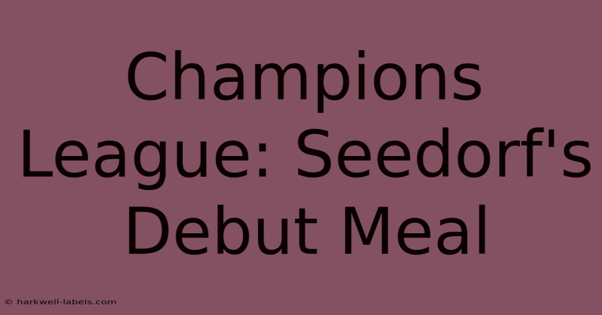 Champions League: Seedorf's Debut Meal