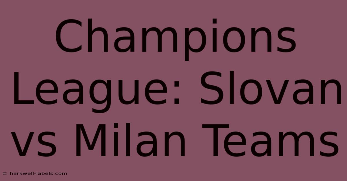 Champions League: Slovan Vs Milan Teams