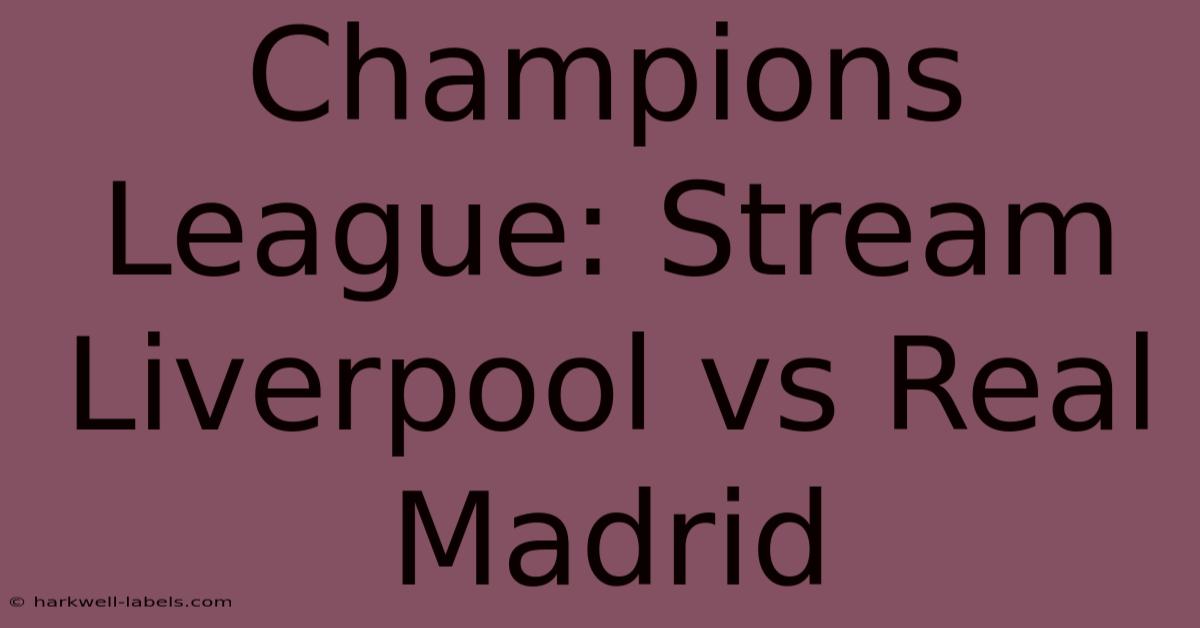 Champions League: Stream Liverpool Vs Real Madrid