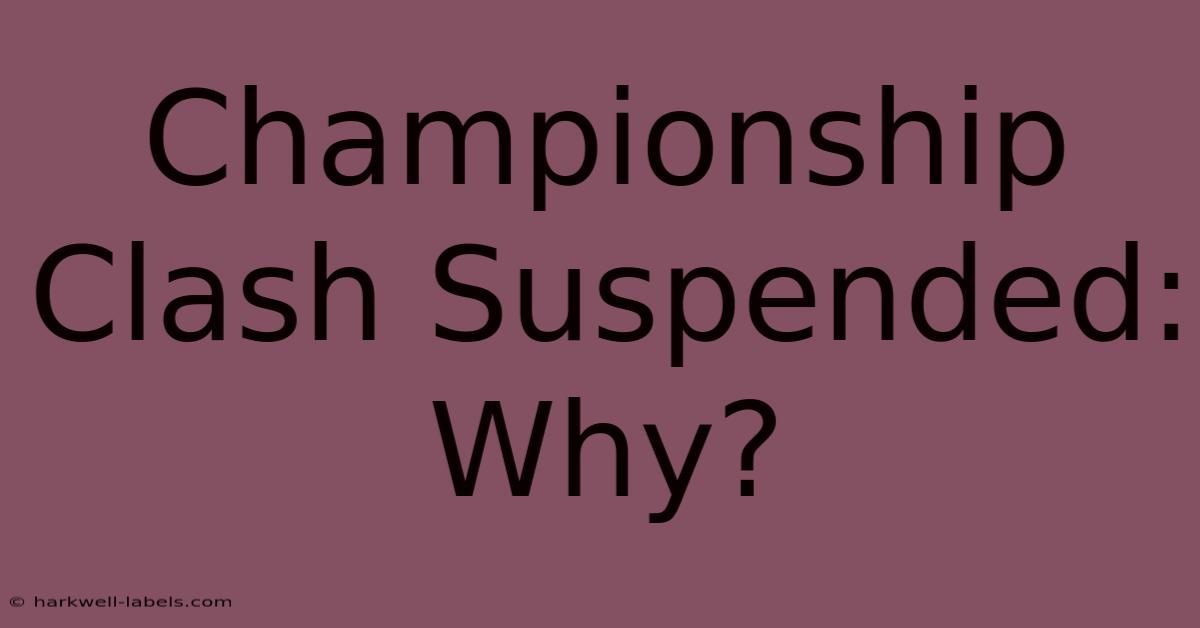 Championship Clash Suspended: Why?