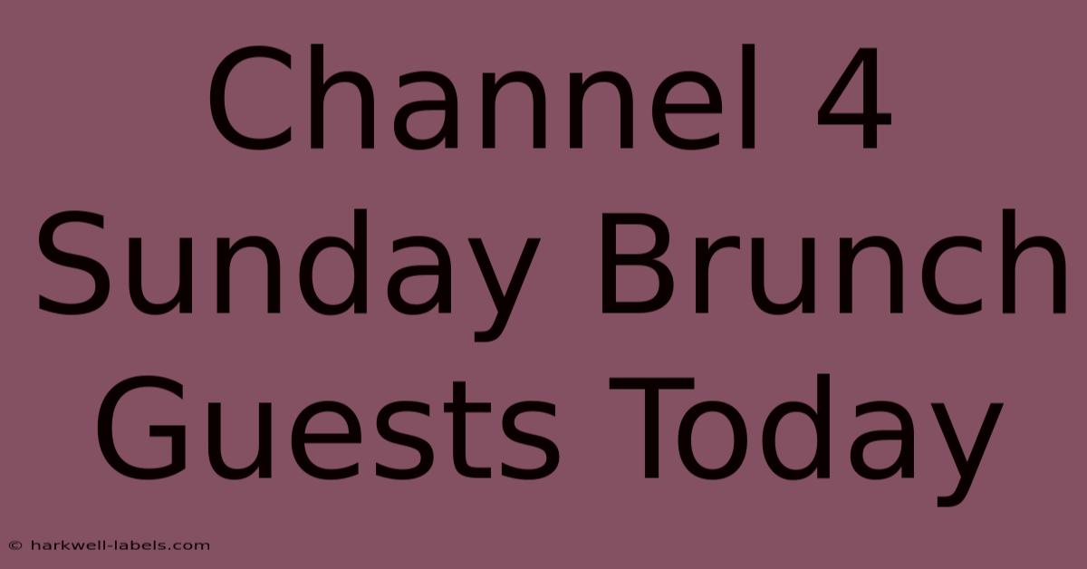 Channel 4 Sunday Brunch Guests Today